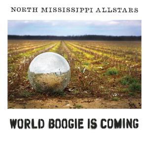 North Mississippi All Stars - World Boogie Is Coming
